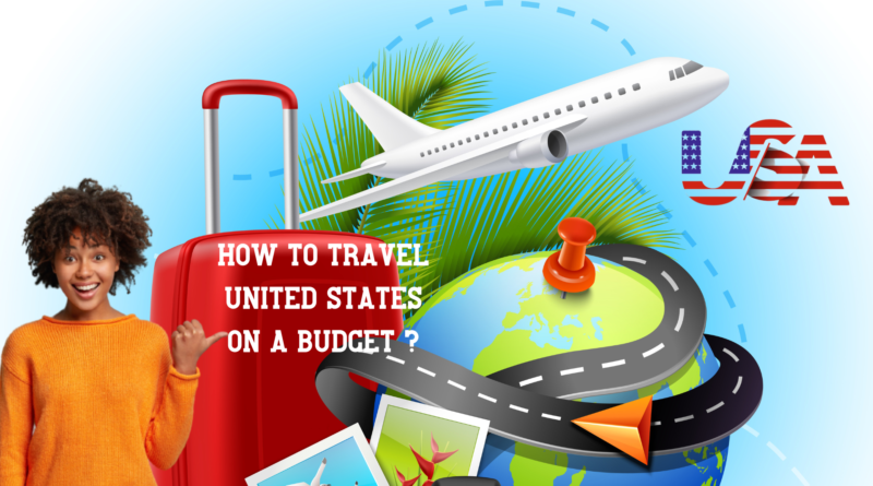 How to Travel to the United States on a Tight Budget